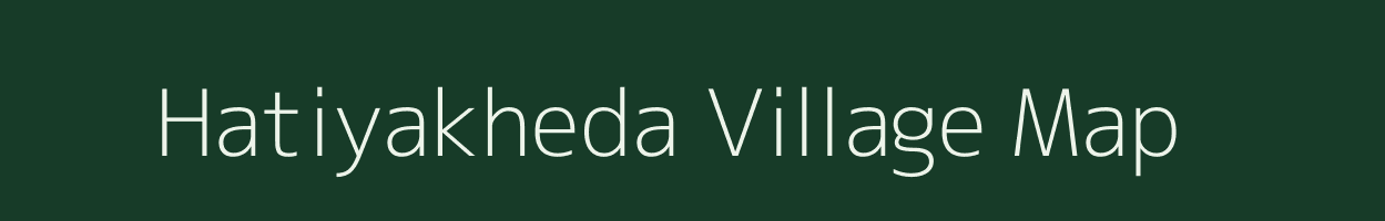 Hatiyakheda village map in Madhya Pradesh