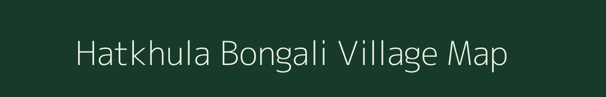 Hatkhula Bongali village map in Assam