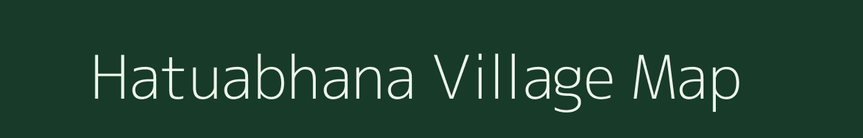 Hatuabhana village map in Bihar