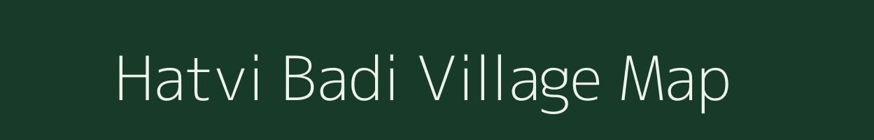 Hatvi Badi village map in Madhya Pradesh