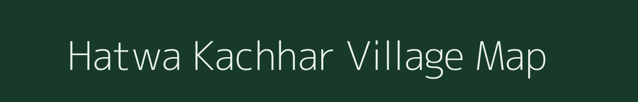 Hatwa Kachhar village map in Uttar Pradesh