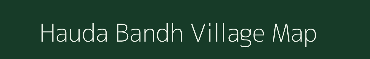 Hauda Bandh village map in Madhya Pradesh