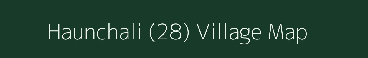 Haunchali (28) village map in Himachal Pradesh