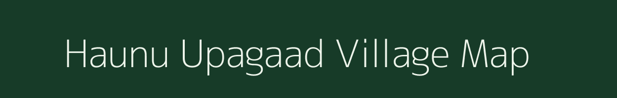 Haunu Upagaad village map in Uttarakhand