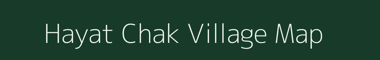 Hayat Chak village map in Bihar