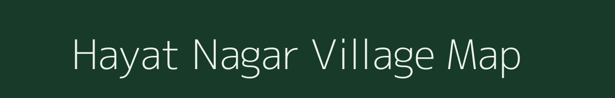 Hayat Nagar village map in Uttar Pradesh