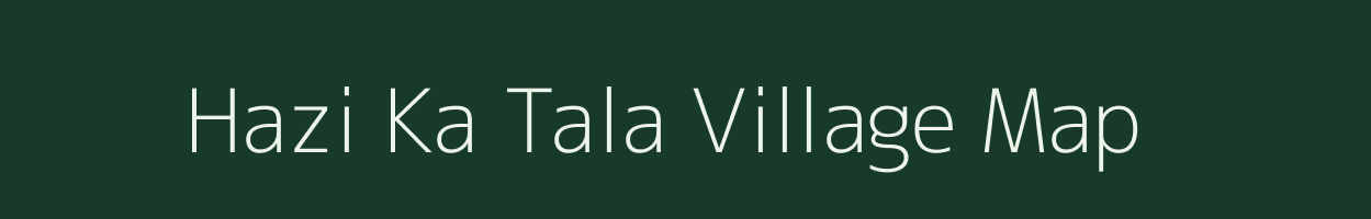 Hazi Ka Tala village map in Rajasthan