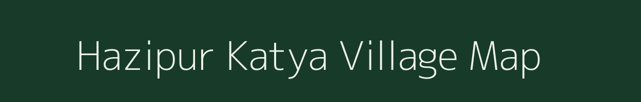 Hazipur Katya village map in Uttar Pradesh