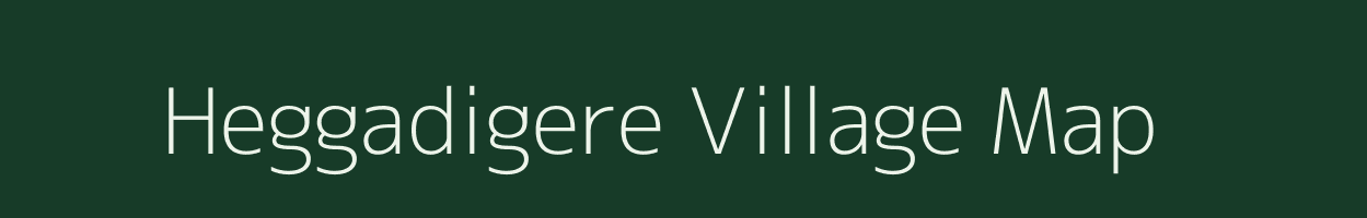 Heggadigere village map in Karnataka