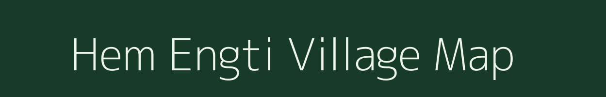 Hem Engti village map in Assam