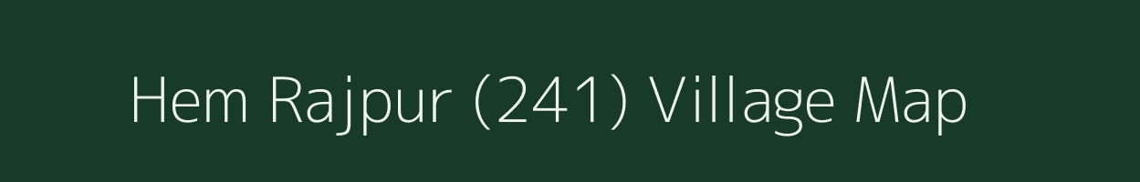 Hem Rajpur (241) village map in Punjab