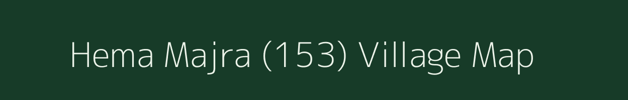 Hema Majra (153) village map in Haryana