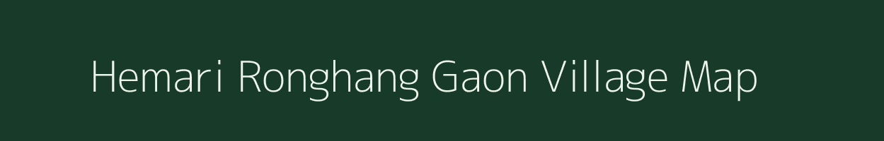 Hemari Ronghang Gaon village map in Assam