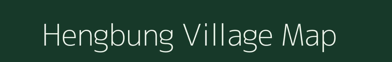 Hengbung village map in Assam