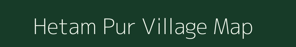 Hetam Pur village map in Uttar Pradesh