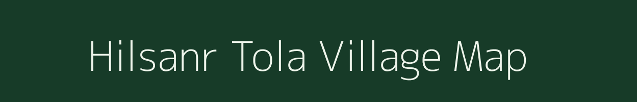 Hilsanr Tola village map in Bihar