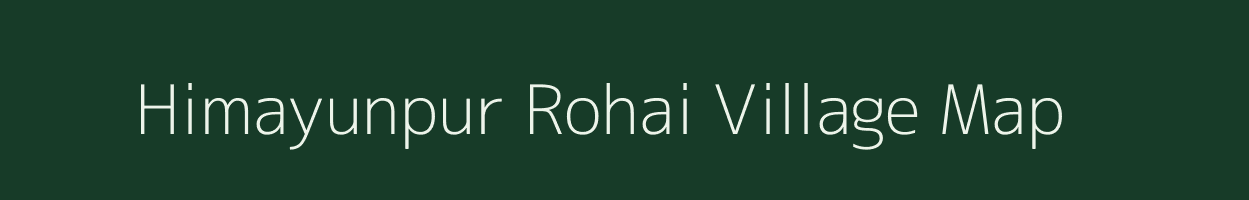 Himayunpur Rohai village map in Uttar Pradesh