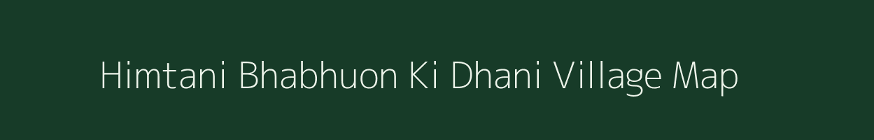 Himtani Bhabhuon Ki Dhani village map in Rajasthan