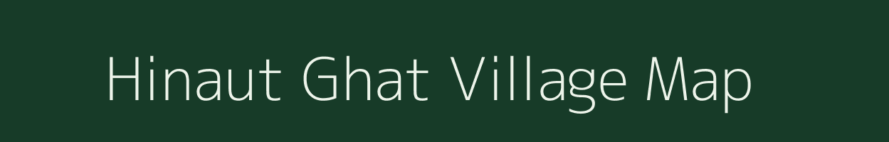 Hinaut Ghat village map in Uttar Pradesh