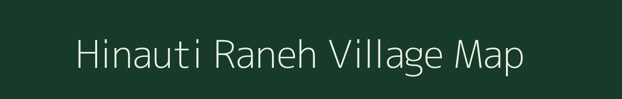 Hinauti Raneh village map in Madhya Pradesh