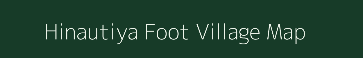 Hinautiya Foot village map in Madhya Pradesh