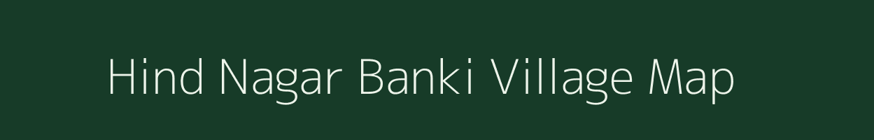 Hind Nagar Banki village map in Uttar Pradesh