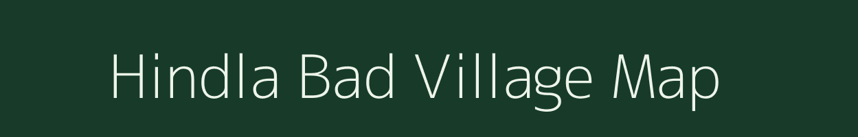 Hindla Bad village map in Madhya Pradesh