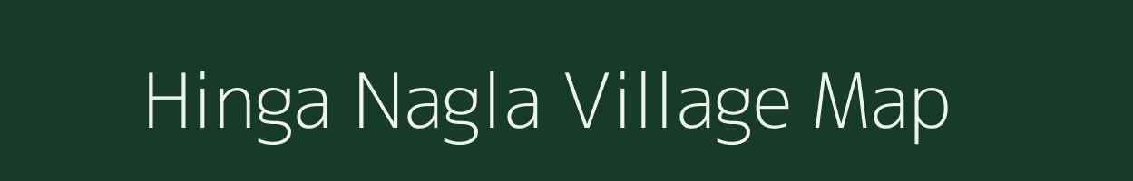 Hinga Nagla village map in Uttar Pradesh