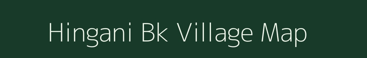 Hingani Bk village map in Maharashtra