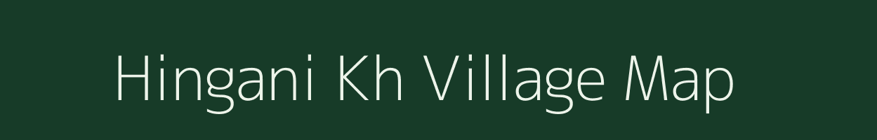 Hingani Kh village map in Maharashtra