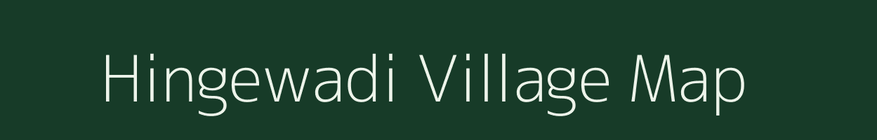 Hingewadi village map in Maharashtra