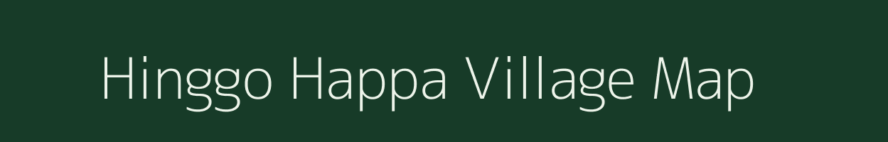 Hinggo Happa village map in Arunachal Pradesh