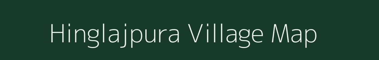 Hinglajpura village map in Gujarat