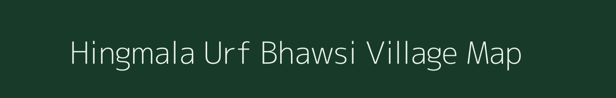 Hingmala Urf Bhawsi village map in Uttar Pradesh