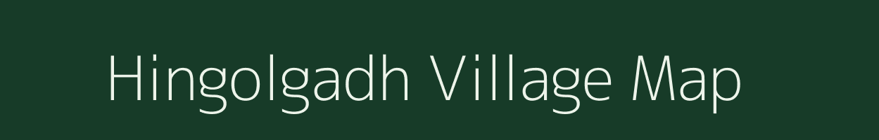 Hingolgadh village map in Gujarat