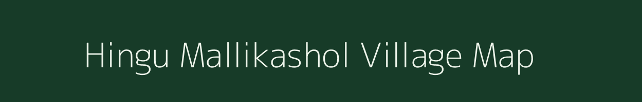 Hingu Mallikashol village map in West Bengal