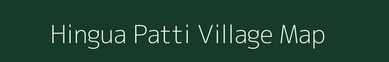 Hingua Patti village map in Bihar