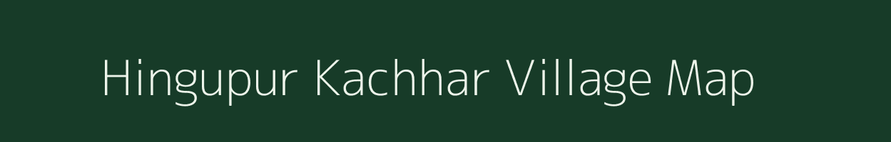 Hingupur Kachhar village map in Uttar Pradesh