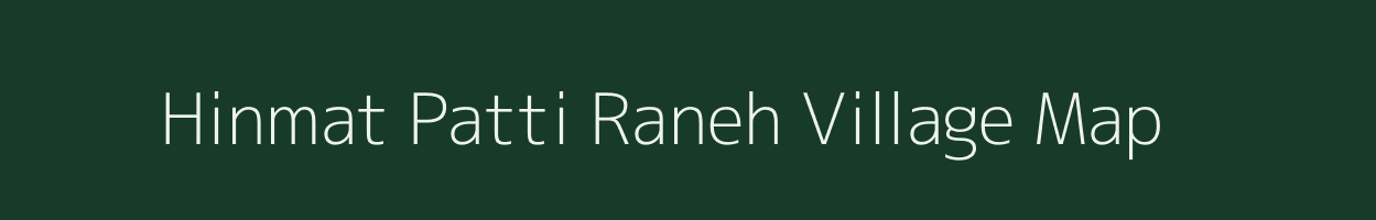 Hinmat Patti Raneh village map in Madhya Pradesh