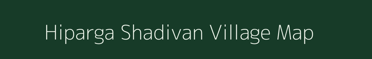 Hiparga Shadivan village map in Maharashtra