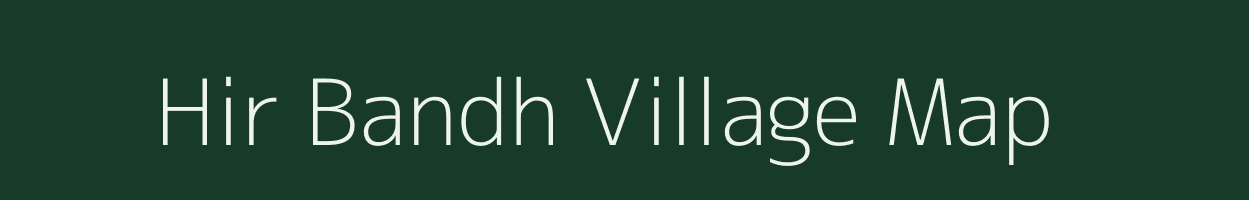 Hir Bandh village map in West Bengal