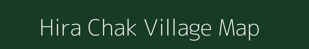 Hira Chak village map in Bihar