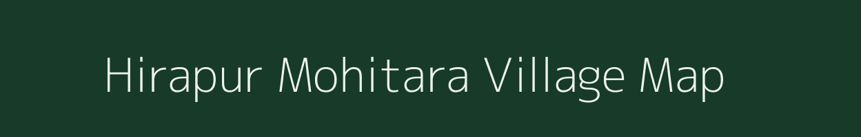 Hirapur Mohitara village map in Chhattisgarh