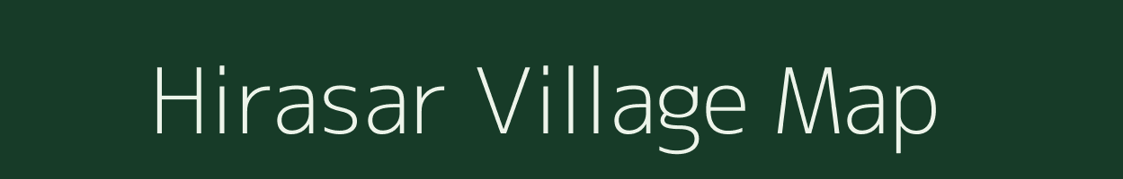 Hirasar village map in Gujarat