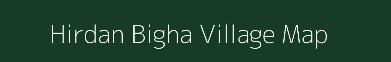 Hirdan Bigha village map in Bihar