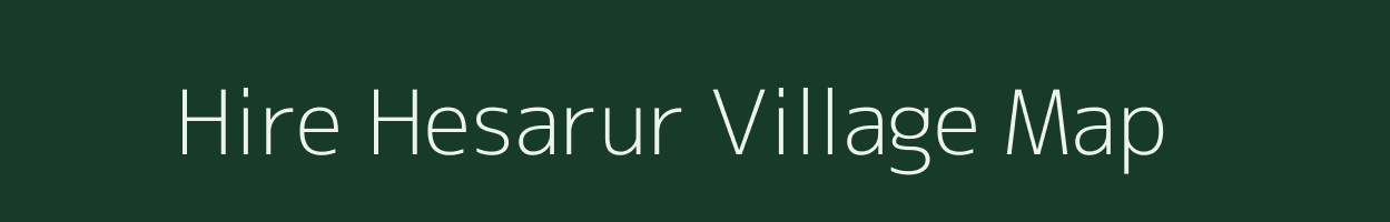 Hire Hesarur village map in Karnataka