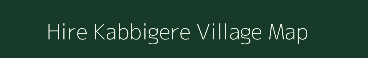 Hire Kabbigere village map in Karnataka