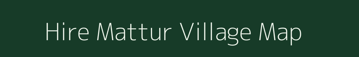 Hire Mattur village map in Karnataka
