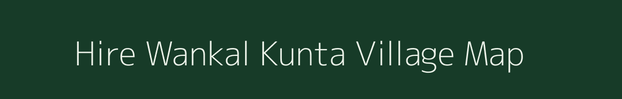 Hire Wankal Kunta village map in Karnataka