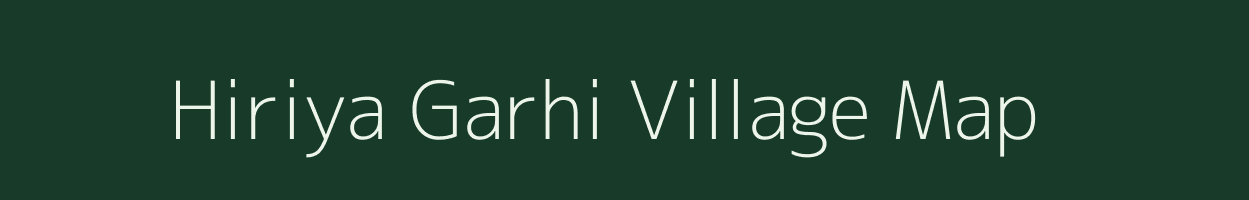 Hiriya Garhi village map in Rajasthan